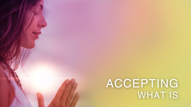 Accepting What Is