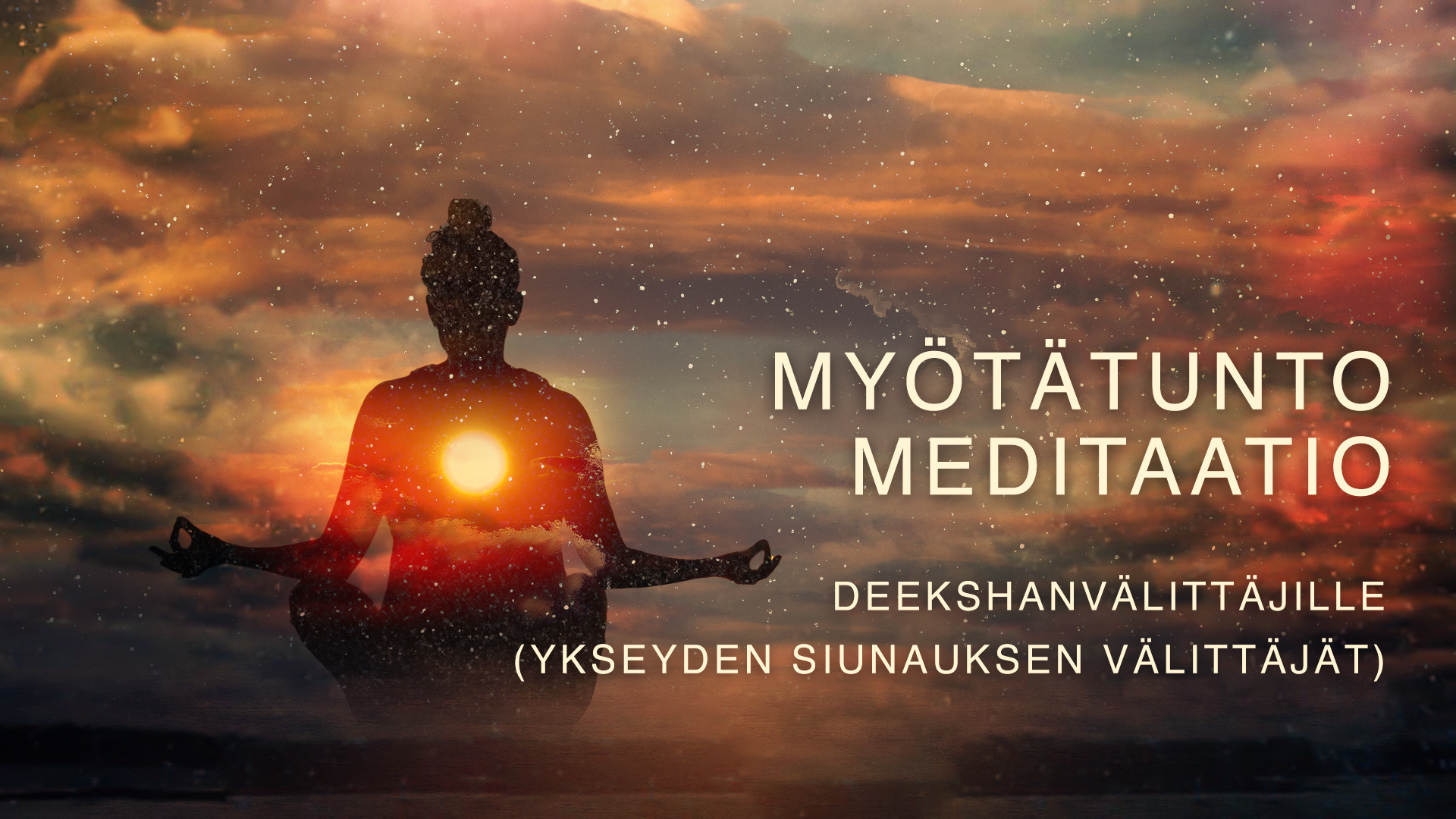 Myötätunto-meditaatio Deekshanvälittäjille (Ykseyden siunauksen välittäjät)