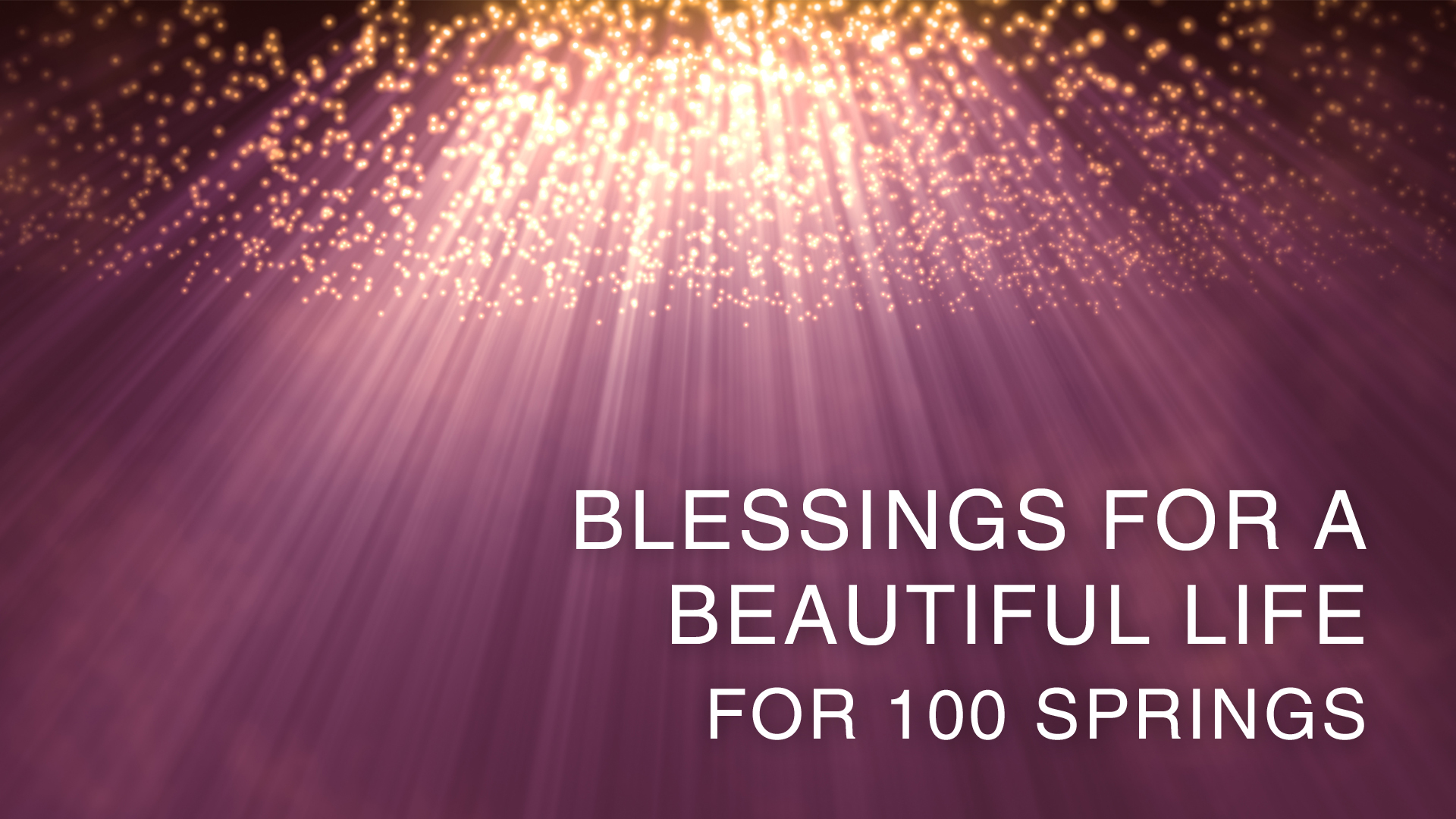 Blessings For A Beautiful Life For 100 Springs (English)