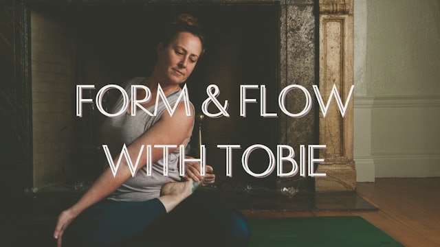 Form & Flow with Tobie