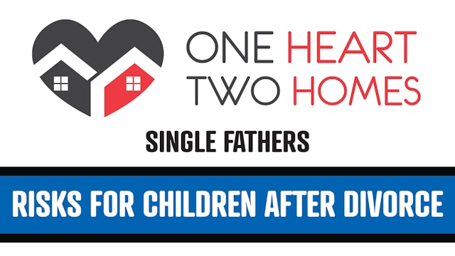 6 Risks for Children After Divorce (Single Fathers) - OH-0521