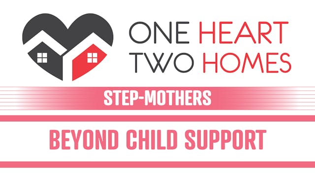 Beyond Child Support (Step-Mothers) -...
