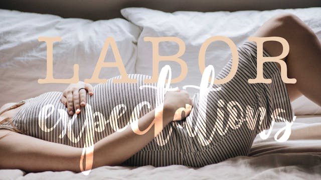 Labor Expectations: Pregnancy & Birth...