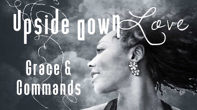 Upside Down Love Lesson 2: Grace & Co...
