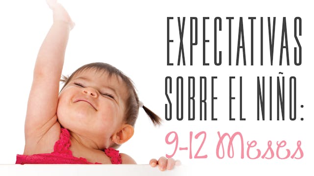 Expectativas Sobre El Niño 9-12 meses...
