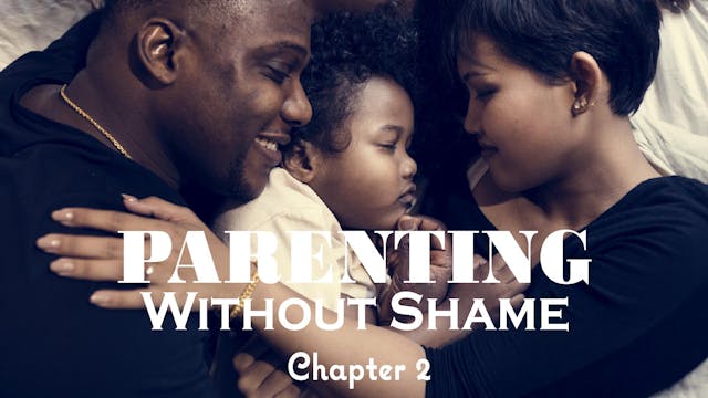 Parenting Without Shame Ch. 2 (PP-0570)