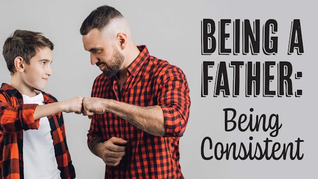 Being a Father: Being Consistent: Being a Father Pack (PF-0486)