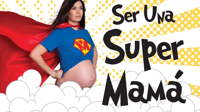 Ser una Super Mamá  (Being a Super Mo...
