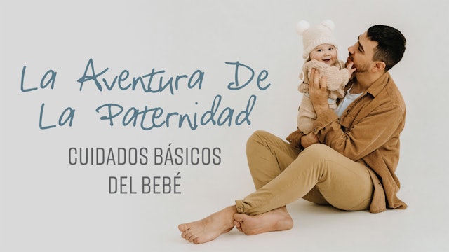 La Aventura De La Paternidad: Cuidados Básicos del Bebé (PFS-0785)