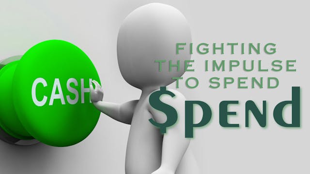 Fighting The Impulse to Spend: Life S...