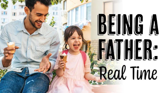 Being a Father: Real Time: Being a Fa...