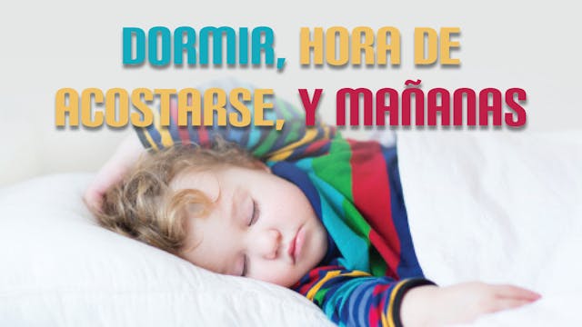 Dormir, Hora de Acostarse, y Mañanas ...