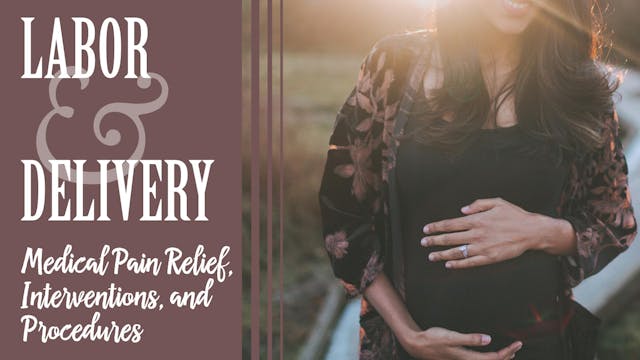 Labor & Delivery: Medical Pain Relief...
