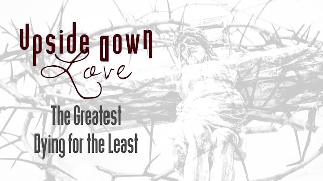 Upside Down Love Lesson 6: The Greate...