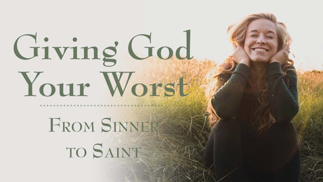 Giving God Your Worst: From Sinner to Saint - BS-0579