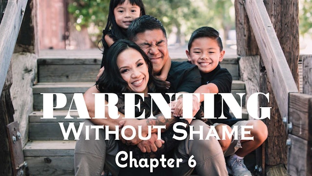 Parenting Without Shame Ch. 6 - PP-0574