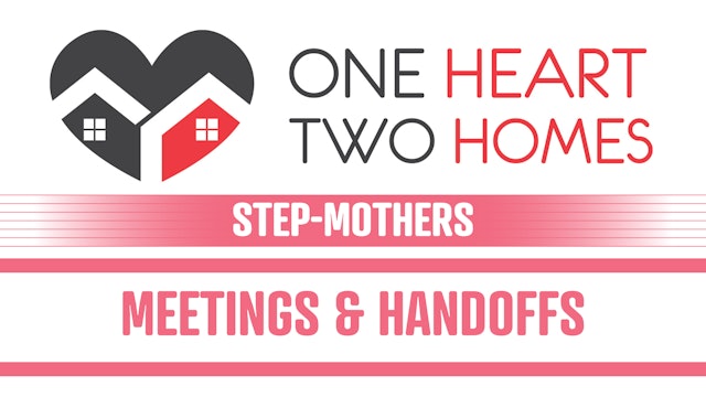 Meetings & Handling the Handoff (Step-Mothers) - OH-0520