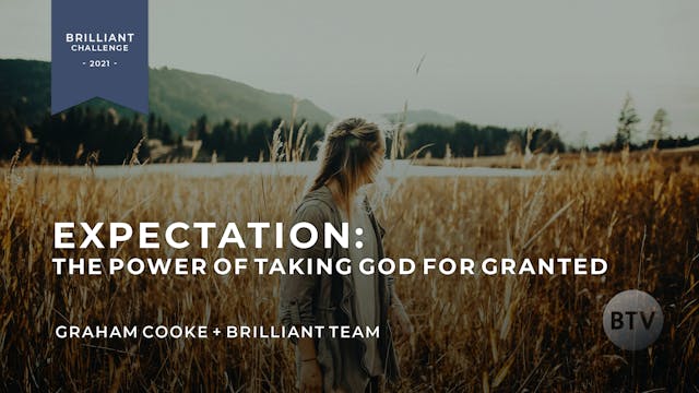 LIVE Challenge: Expectation - The Power in Taking God for Granted
