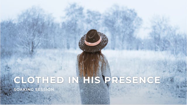 Clothed in His Presence