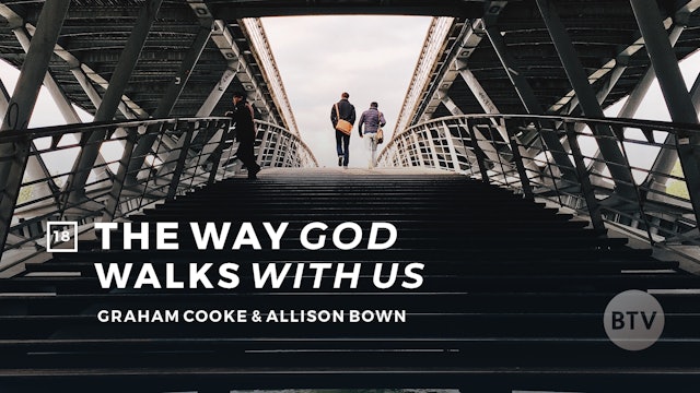 Graham & Allison Unpack “The Way God Walks With Us” Part 2