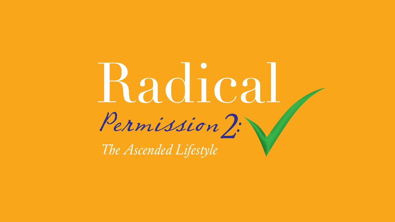 Radical Permissions 2: The Ascended Lifestyle