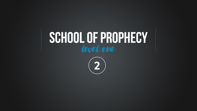 School of Prophecy Level One: Representing the Heartbeat of God to People Part 2