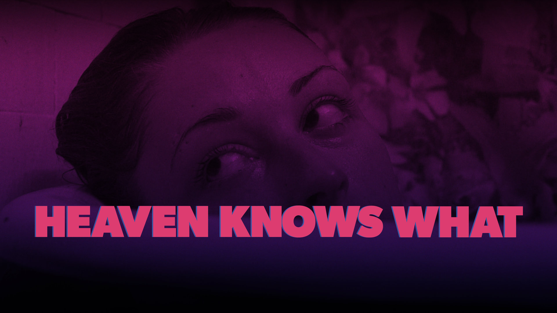Heaven Knows What