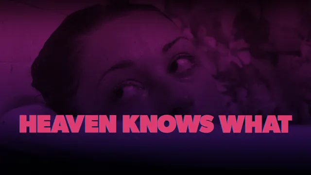 Heaven Knows What