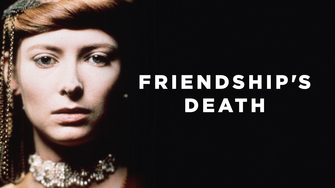 Friendship's Death BFI Player Classics