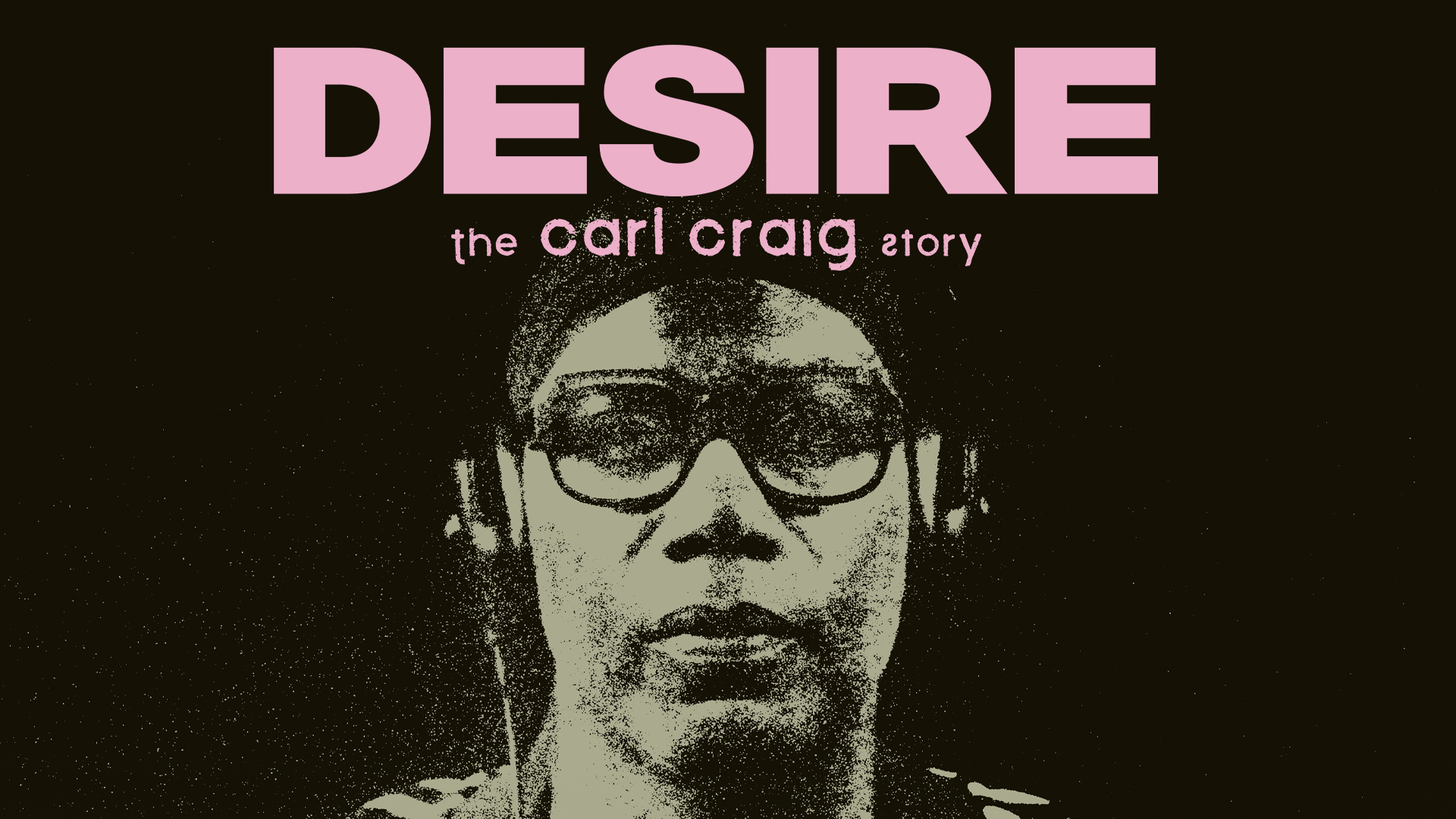 Desire: The Carl Craig Story