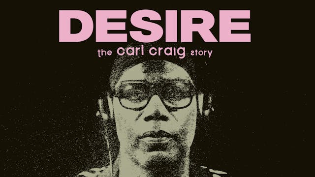 Desire: The Carl Craig Story