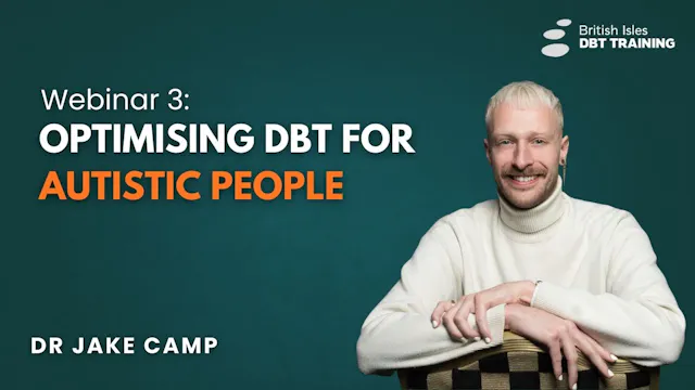 Optimising DBT for Autistic People - Dr Jake Camp