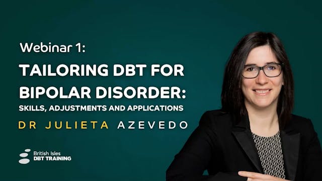 Webinar - Tailoring DBT for Bipolar Disorder: Skills, Adjustments, and Applications with Dr Julieta Azevedo