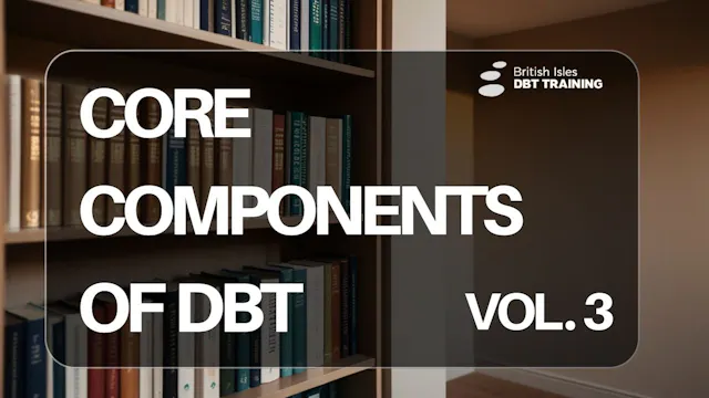 Core Components of DBT Volume 3