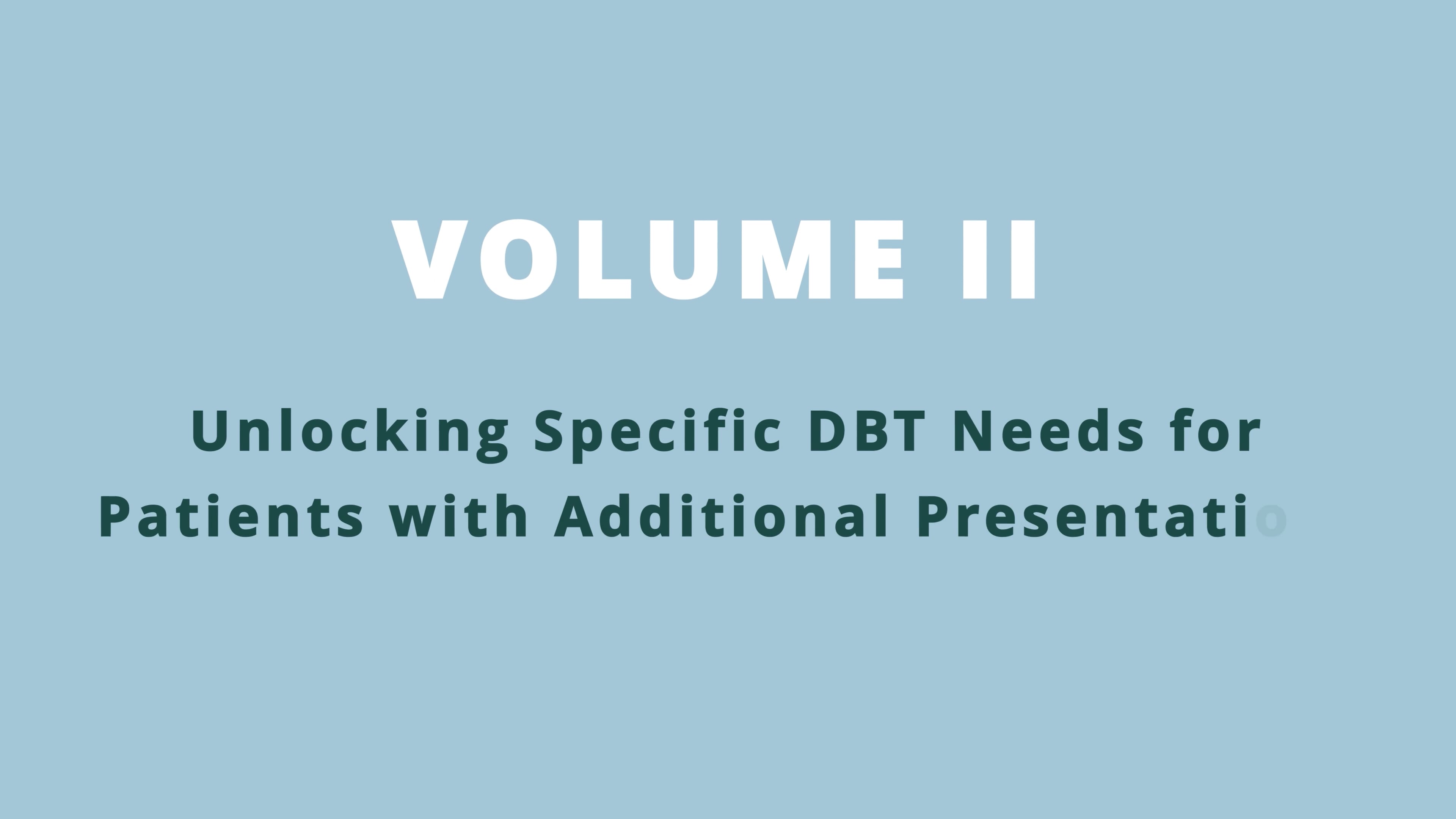 TRAILER_Unlocking DBT Vol 2 - Unlocking Specific DBT Needs for Additional Presentations