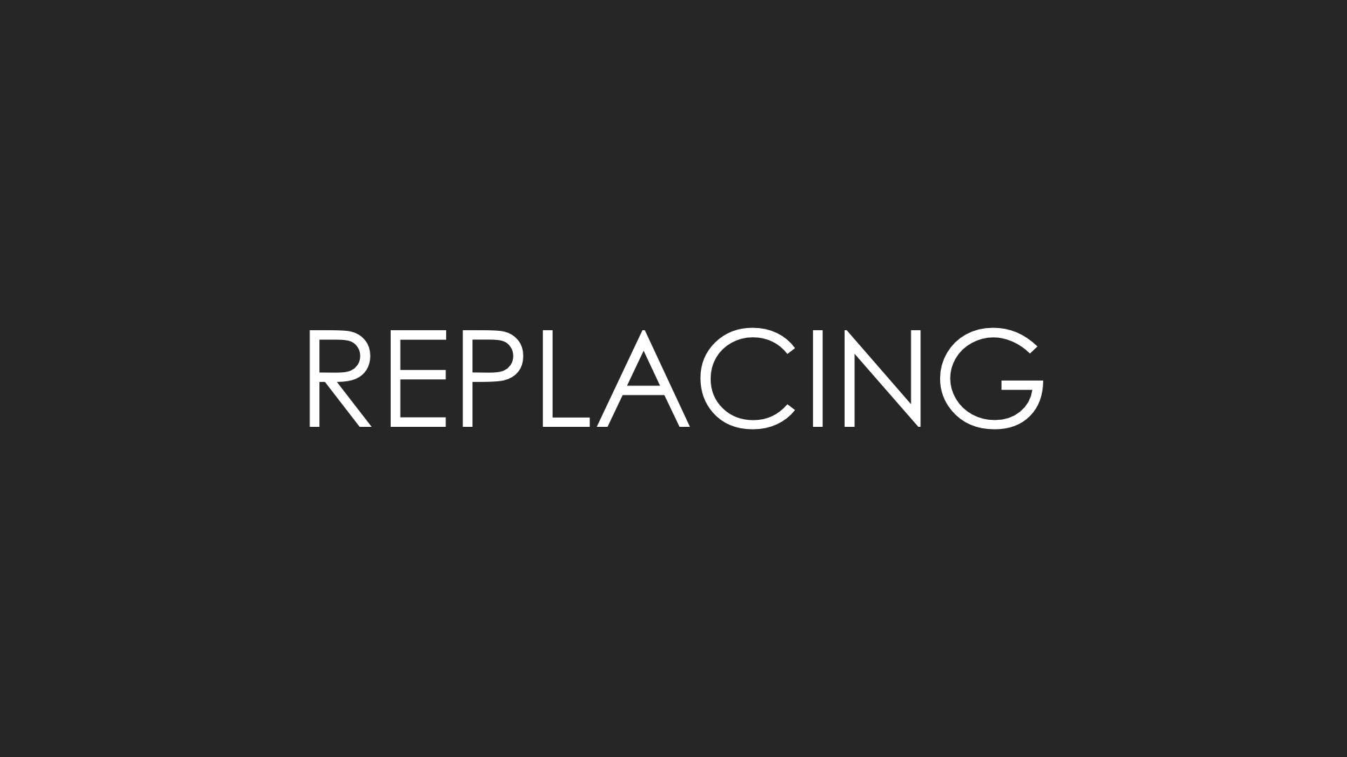 Replacing