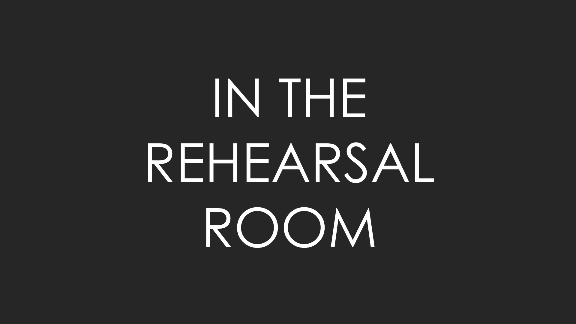 In the Rehearsal Room