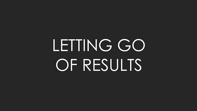 Letting Go of Results