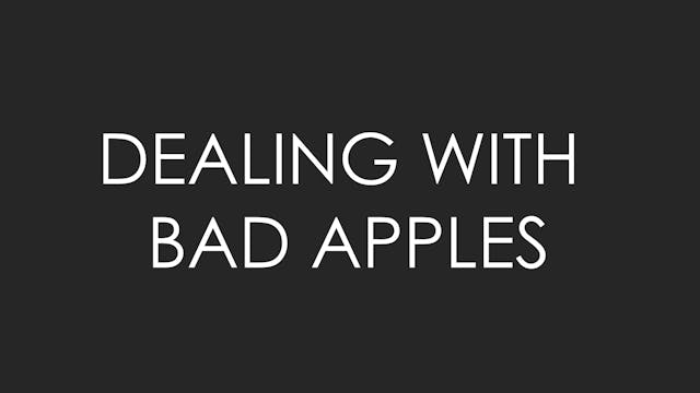 Dealing with Bad Apples