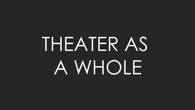 Theater as a Whole