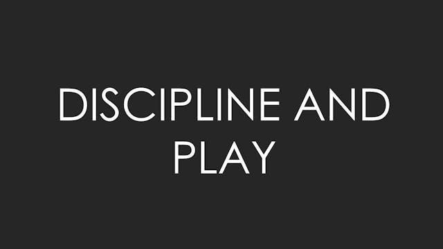 Discipline and Play