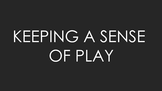Keeping a Sense of Play