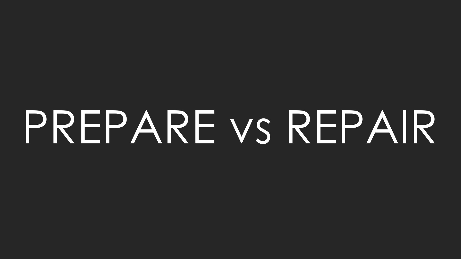 Prepare vs Repair