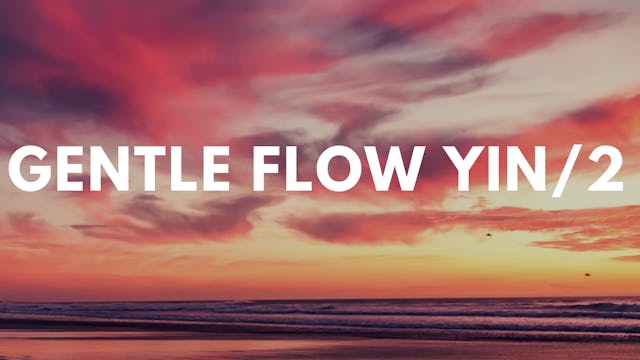 Gentle Flow/Yin 2