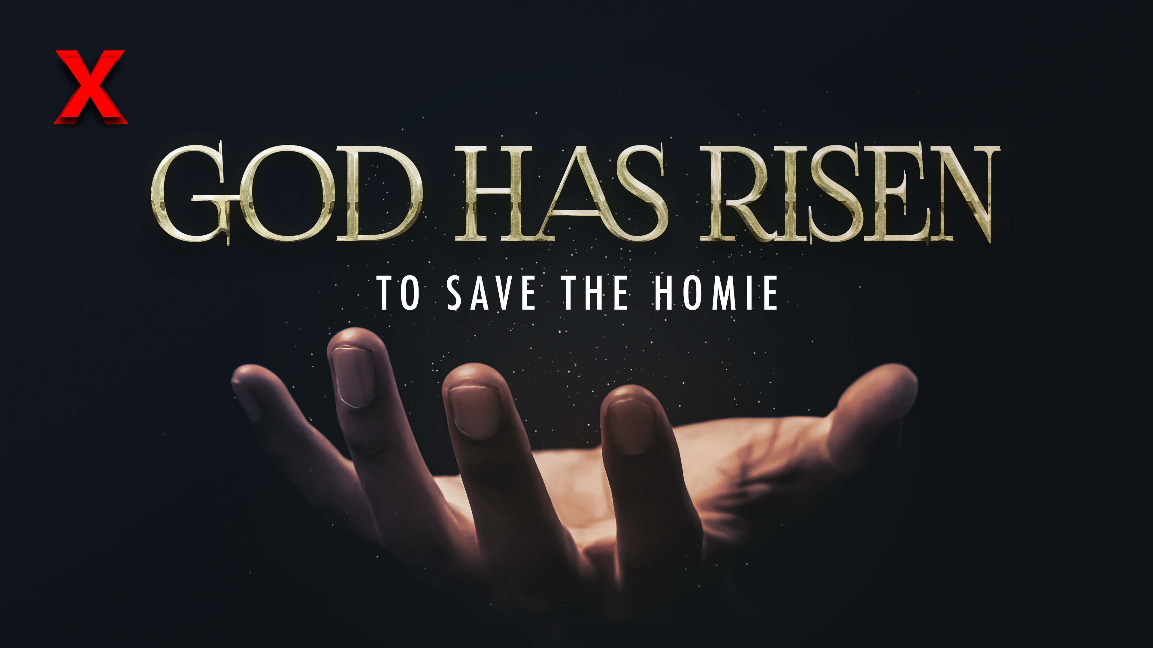 God Has Risen To Save The Homie