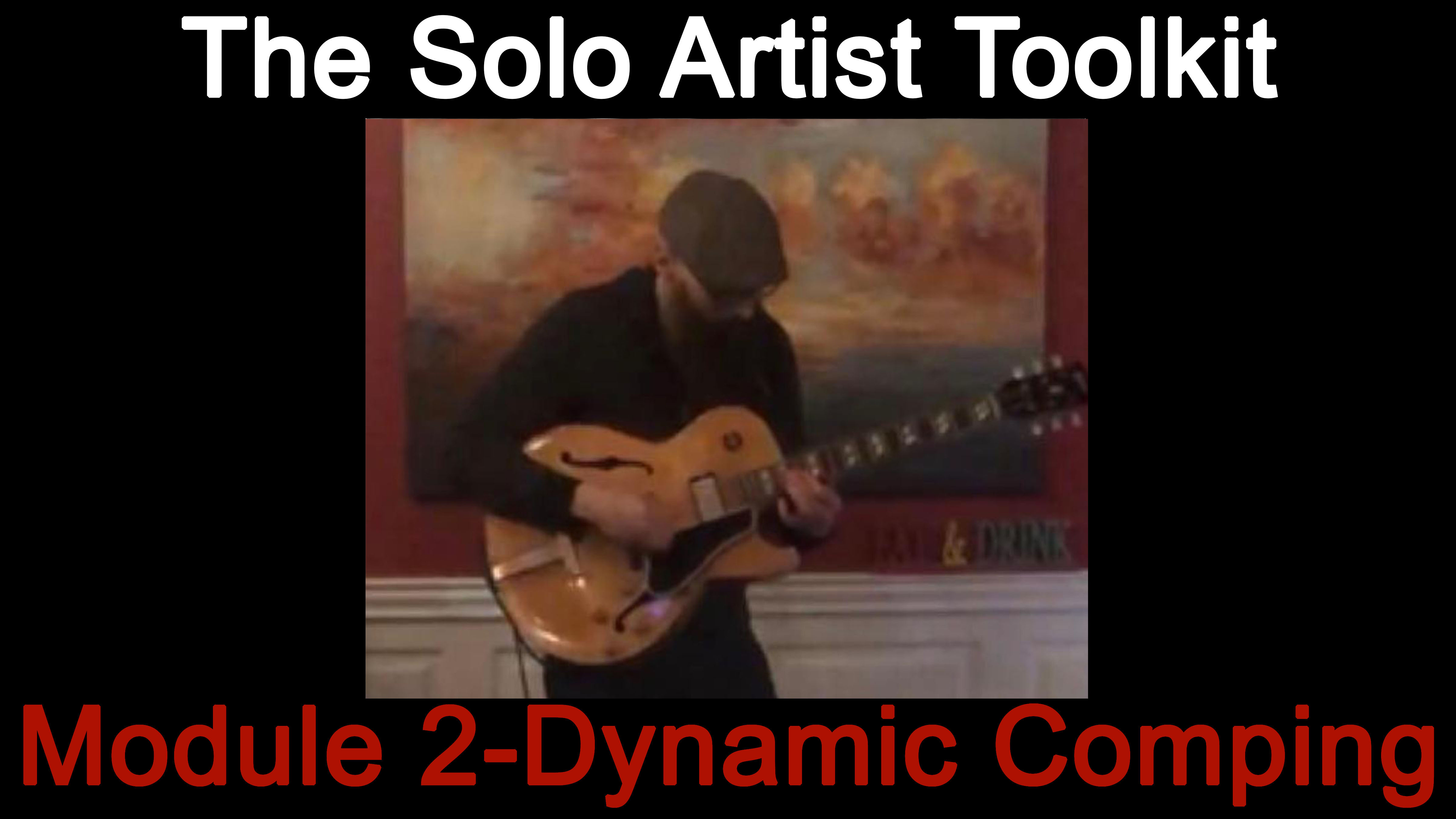 The Solo Artist Toolkit Module 2 - Dynamic Comping