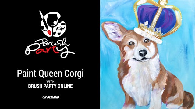 Paint ‘Queen Corgi’ with Brush Party ...