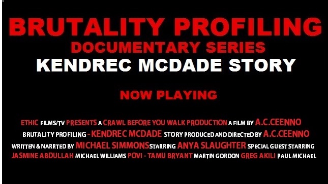 BRUTALITY PROFILING -KENDREC MCDADE STORY 