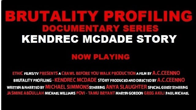 BRUTALITY PROFILING -KENDREC MCDADE STORY 