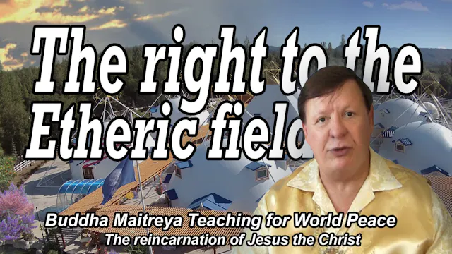 Sep 8 - The right to the Etheric field